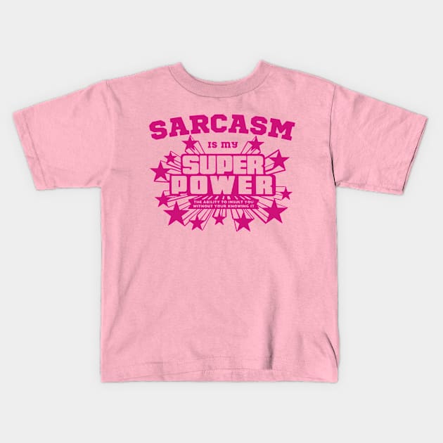 Sarcasm is my super power Kids T-Shirt by TackTeeasy_2T